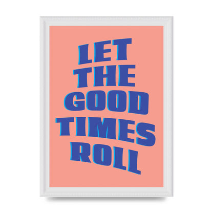 Let The Good Times Roll" Art For The Home - A4 framed