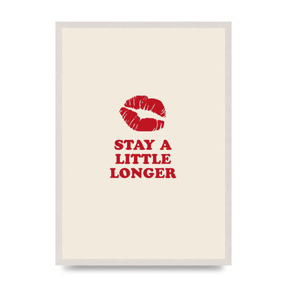 Stay A Little Longer Typographic" Art For The Home - A2 framed
