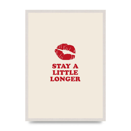 Stay A Little Longer Typographic" Art For The Home - A2 framed