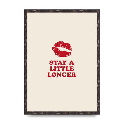 Stay A Little Longer Typographic" Art For The Home - A2 framed