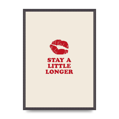 Stay A Little Longer Typographic" Art For The Home - A2 framed