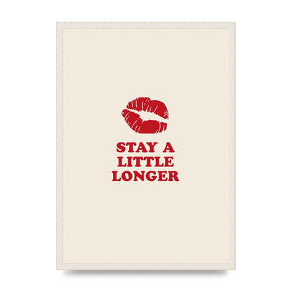 Stay A Little Longer Typographic" Art For The Home - A2 framed
