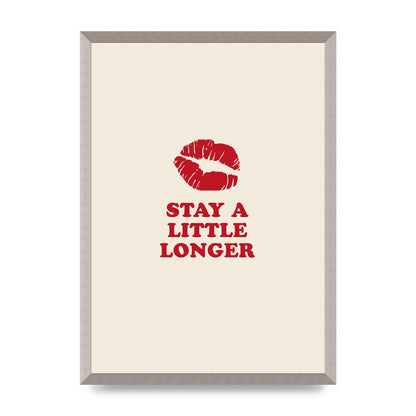 Stay A Little Longer Typographic" Art For The Home - A2 framed