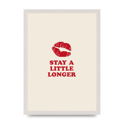 Stay A Little Longer Typographic" Art For The Home - A3 framed