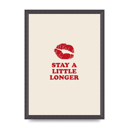 Stay A Little Longer Typographic" Art For The Home - A3 framed