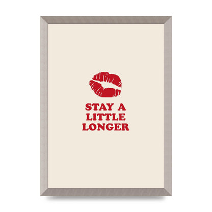 Stay A Little Longer Typographic" Art For The Home - A3 framed