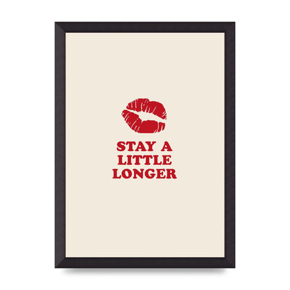 Stay A Little Longer Typographic" Art For The Home - A3 framed