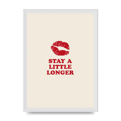 Stay A Little Longer Typographic" Art For The Home - A3 framed