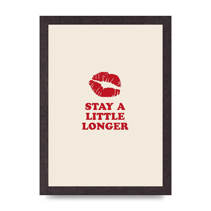 Stay A Little Longer Typographic" Art For The Home - A4 framed