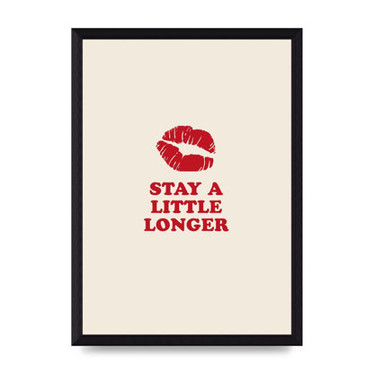 Stay A Little Longer Typographic" Art For The Home - A4 framed