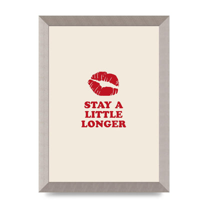 Stay A Little Longer Typographic" Art For The Home - A4 framed