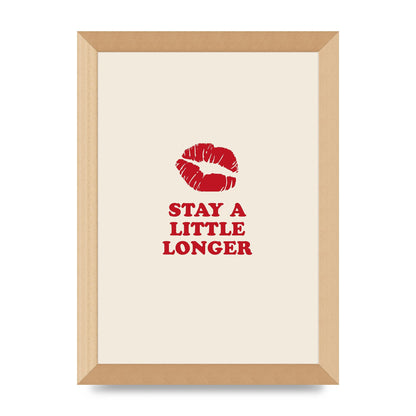 Stay A Little Longer Typographic" Art For The Home - A4 framed