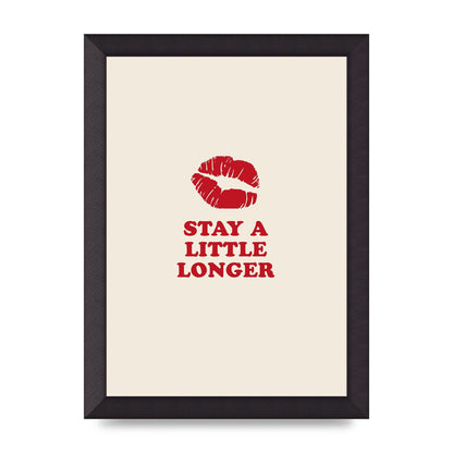 Stay A Little Longer Typographic" Art For The Home - A4 framed