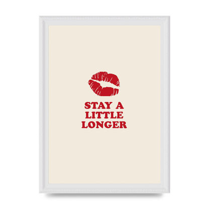 Stay A Little Longer Typographic" Art For The Home - A4 framed