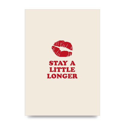 Stay A Little Longer Typographic" Art For The Home - unframed print