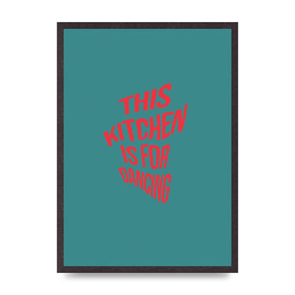 Kitchen Is For Dancing" Wall Art - A2 framed