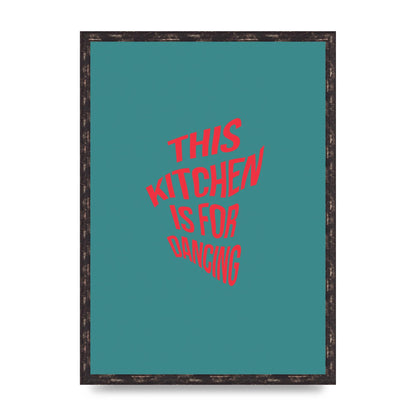 Kitchen Is For Dancing" Wall Art - A2 framed