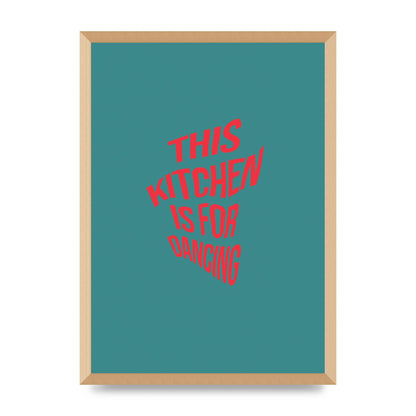 Kitchen Is For Dancing" Wall Art - A2 framed