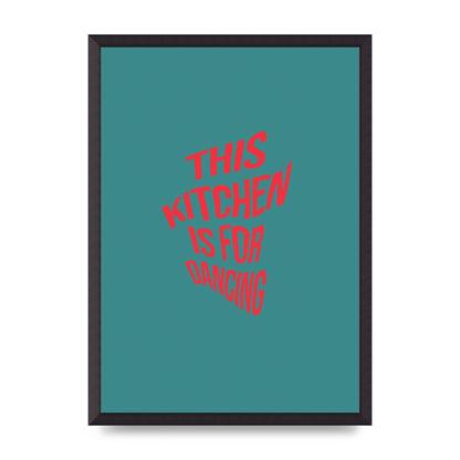 Kitchen Is For Dancing" Wall Art - A2 framed