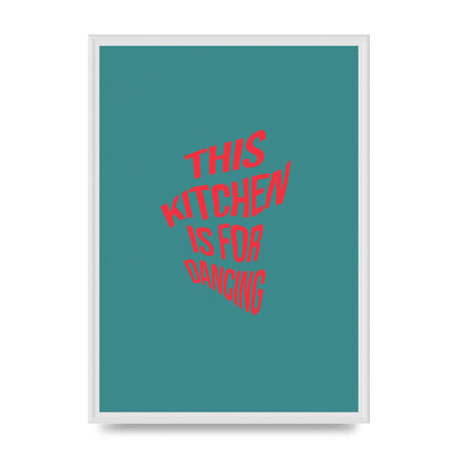 Kitchen Is For Dancing" Wall Art - A2 framed
