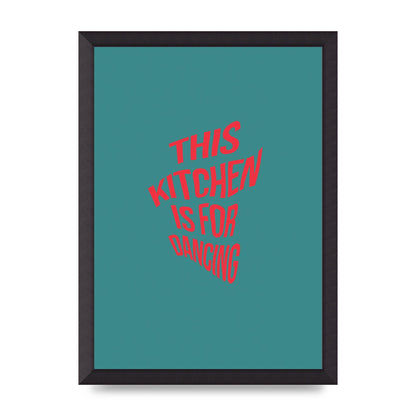 Kitchen Is For Dancing" Wall Art - A3 framed