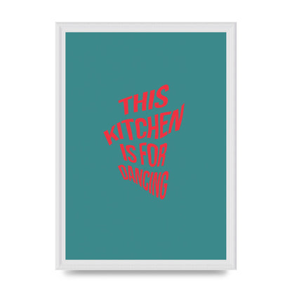 Kitchen Is For Dancing" Wall Art - A3 framed