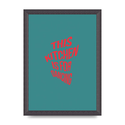Kitchen Is For Dancing" Wall Art - A4 framed