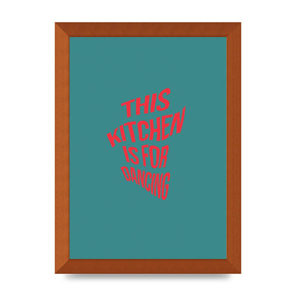 Kitchen Is For Dancing" Wall Art - A4 framed