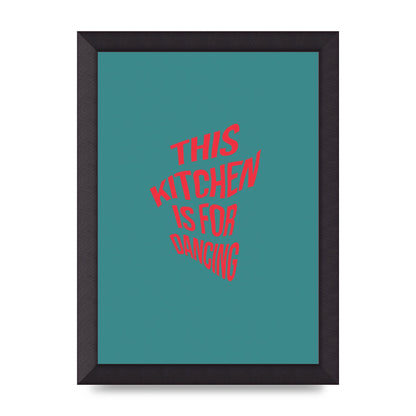 Kitchen Is For Dancing" Wall Art - A4 framed