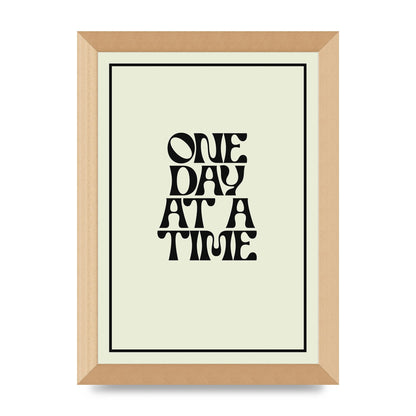One Day At A Time Quote" Wall Art - A4 framed