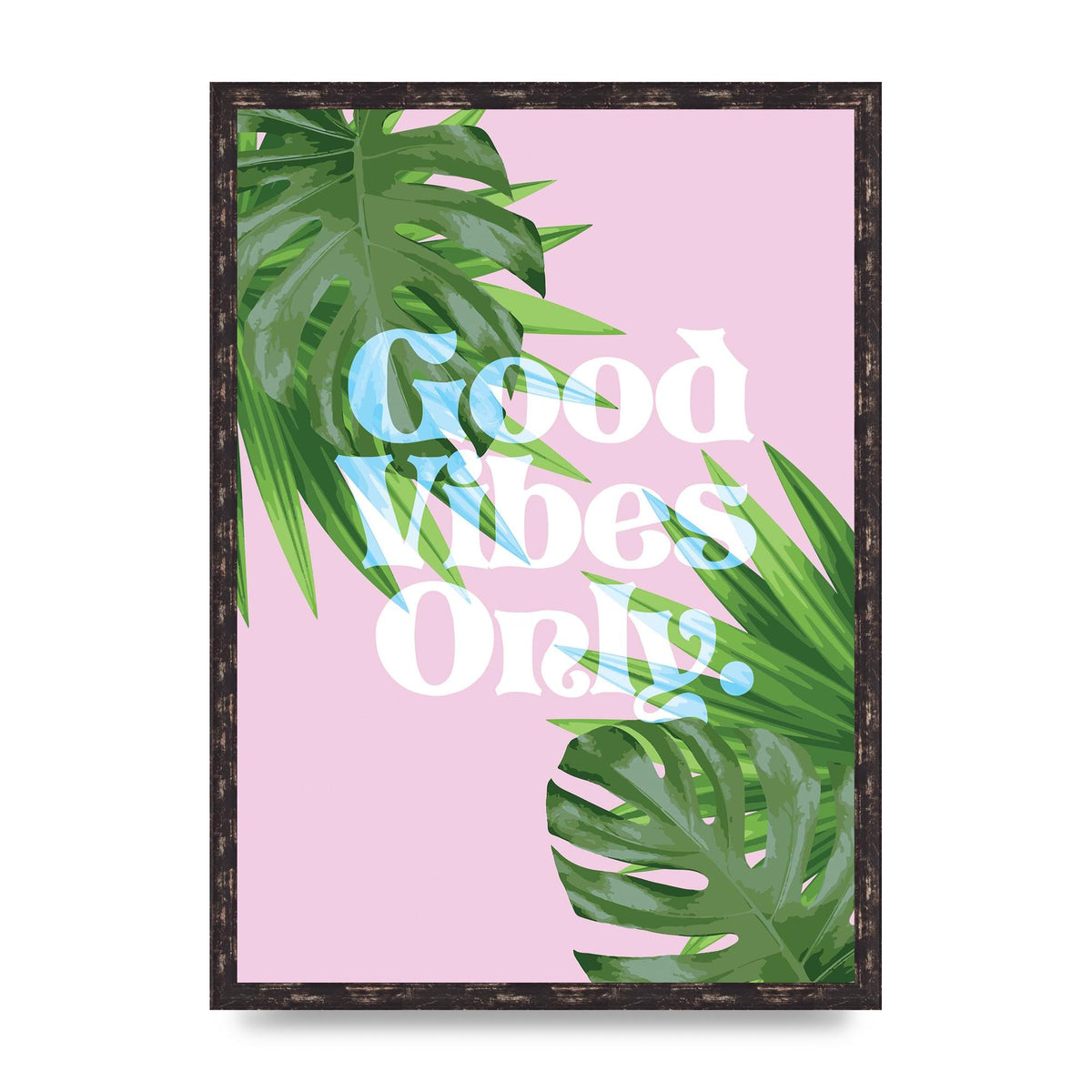 Good Vibes Only Leaf" Printed Poster - A2 framed