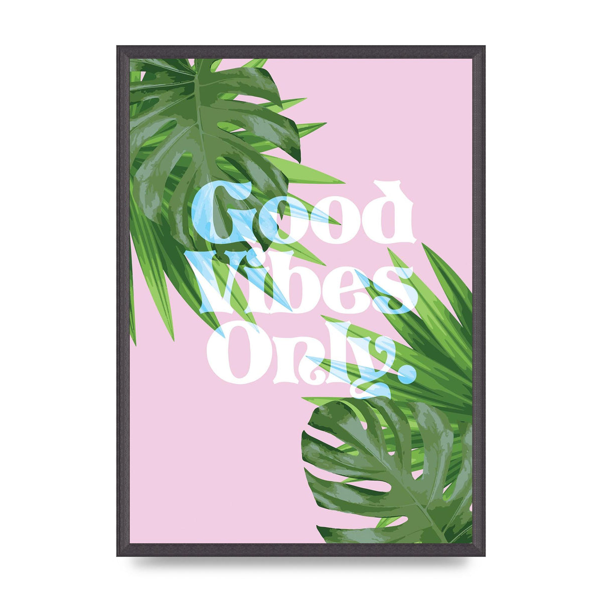Good Vibes Only Leaf" Printed Poster - A2 framed