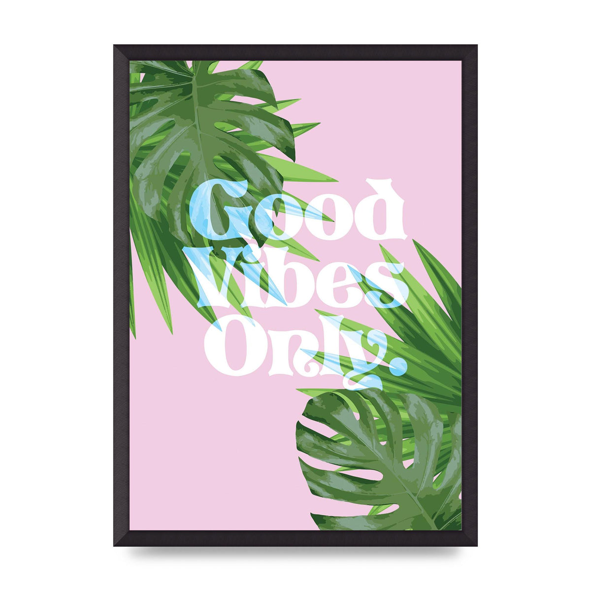 Good Vibes Only Leaf" Printed Poster - A2 framed
