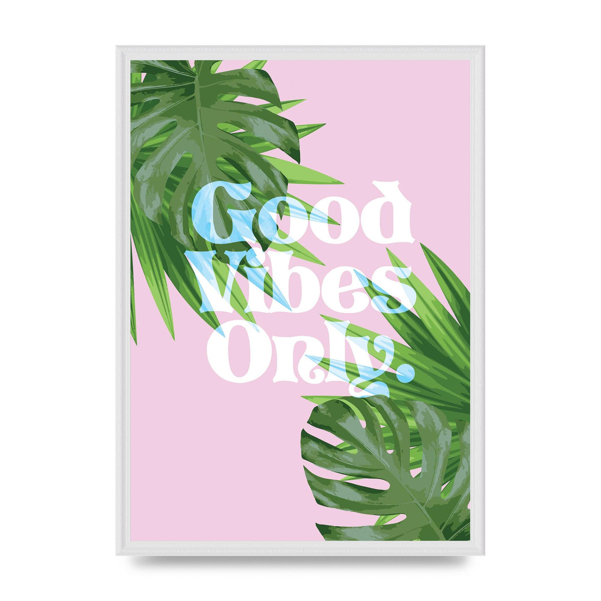 Good Vibes Only Leaf" Printed Poster - A2 framed
