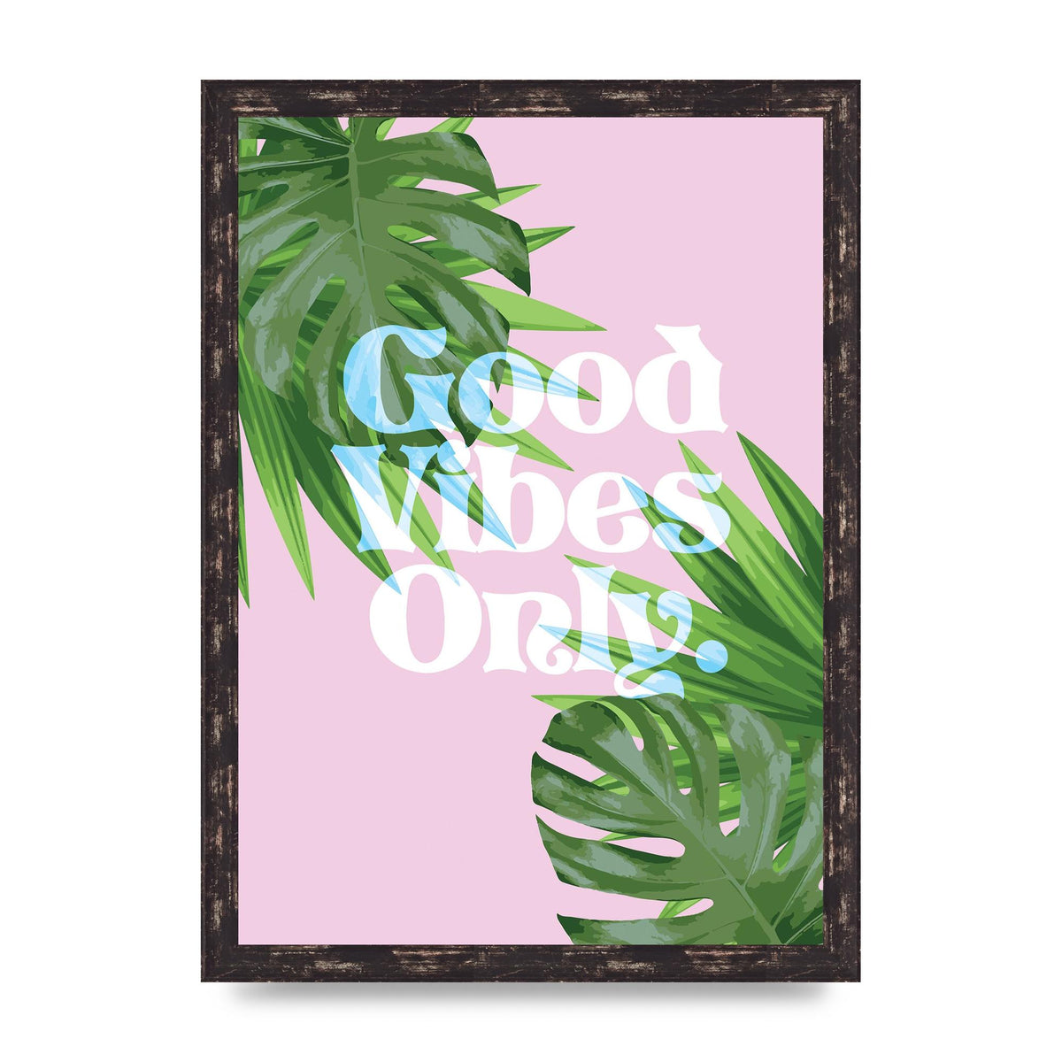 Good Vibes Only Leaf" Printed Poster - A3 framed