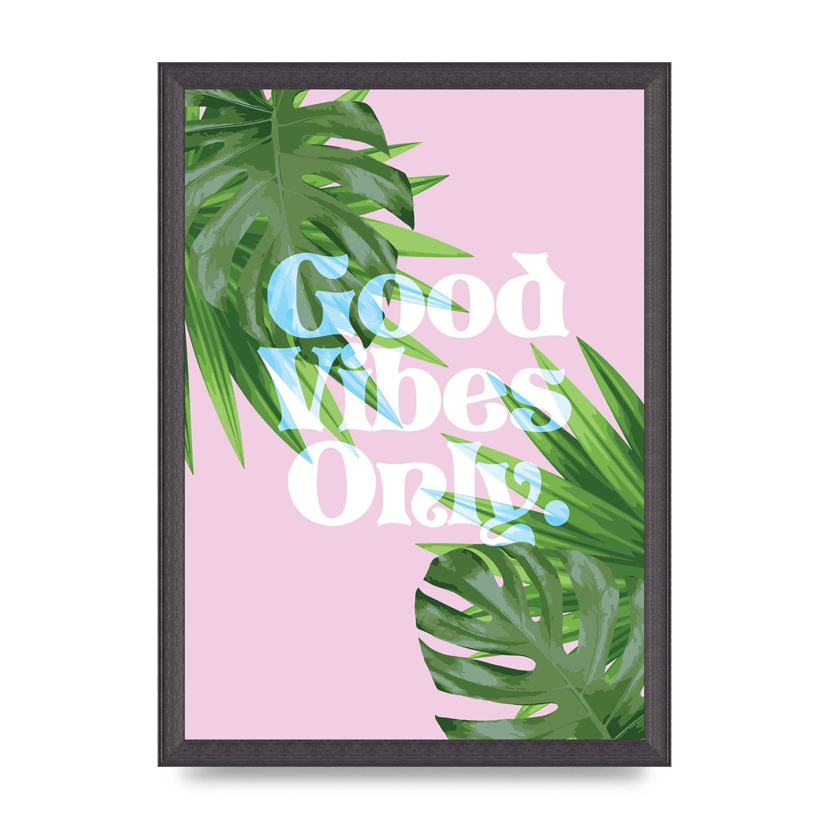 Good Vibes Only Leaf" Printed Poster - A3 framed