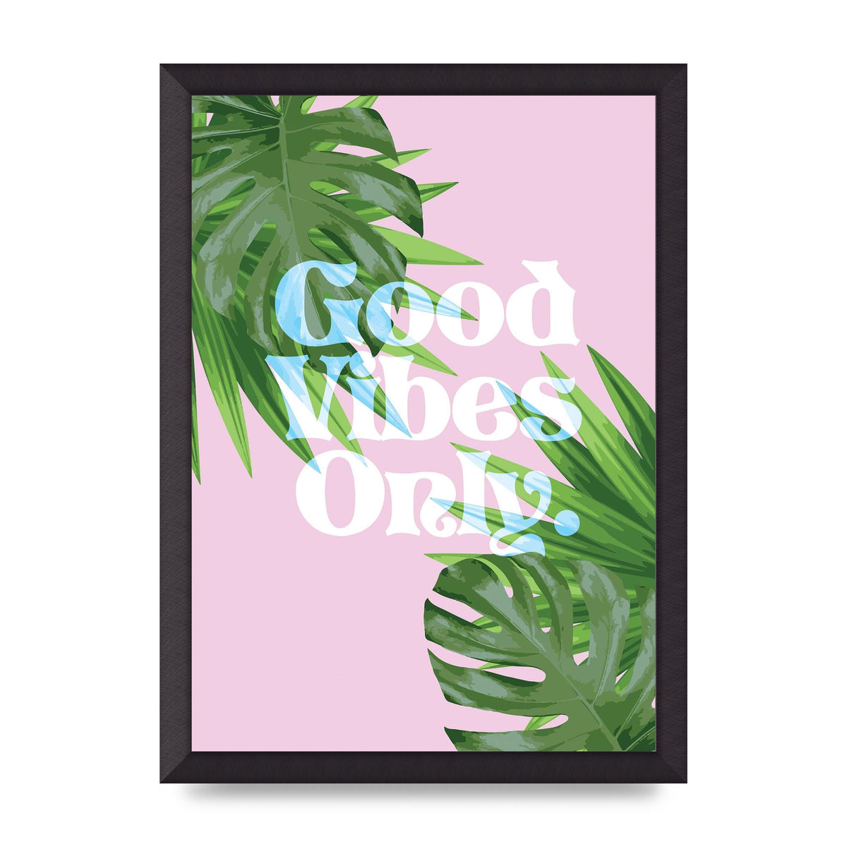 Good Vibes Only Leaf" Printed Poster - A3 framed