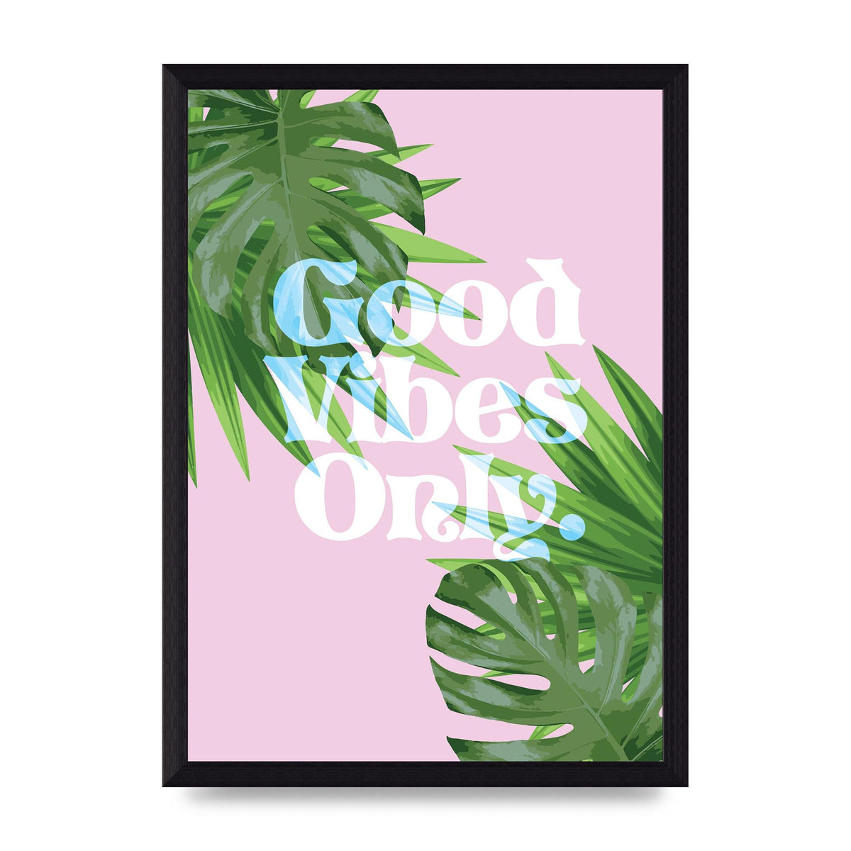 Good Vibes Only Leaf" Printed Poster - A4 framed