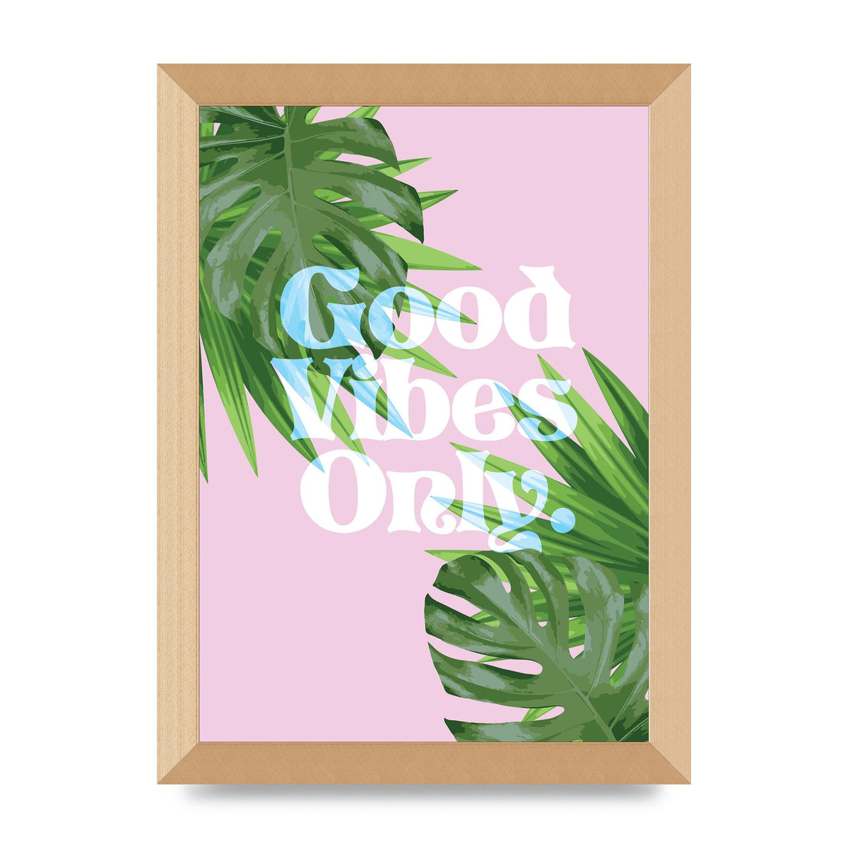 Good Vibes Only Leaf" Printed Poster - A4 framed
