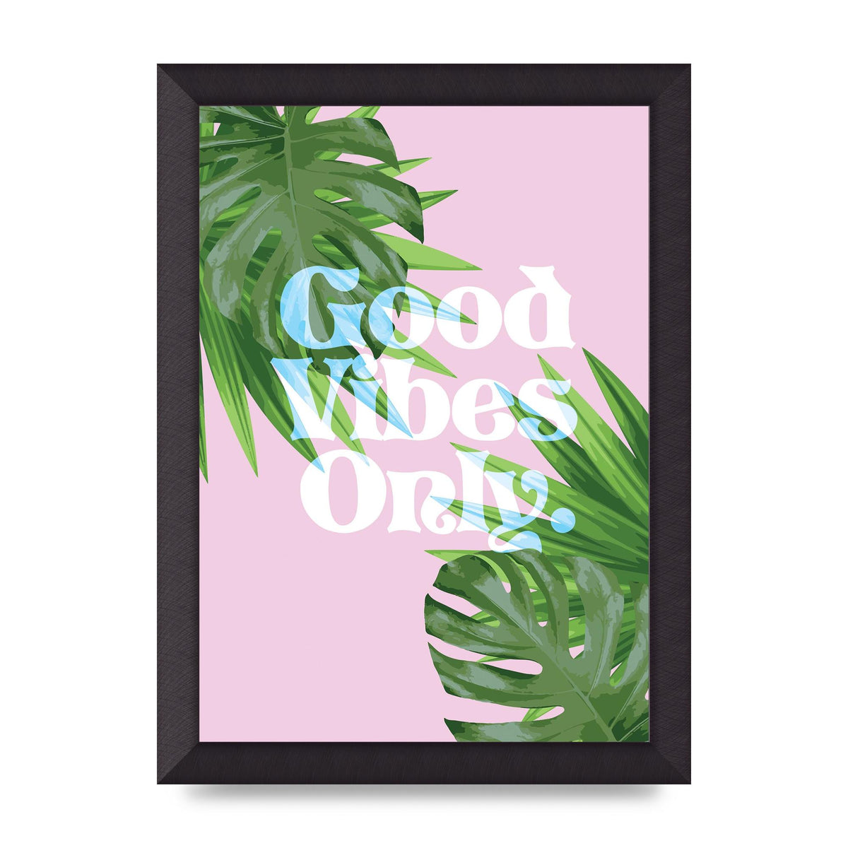 Good Vibes Only Leaf" Printed Poster - A4 framed
