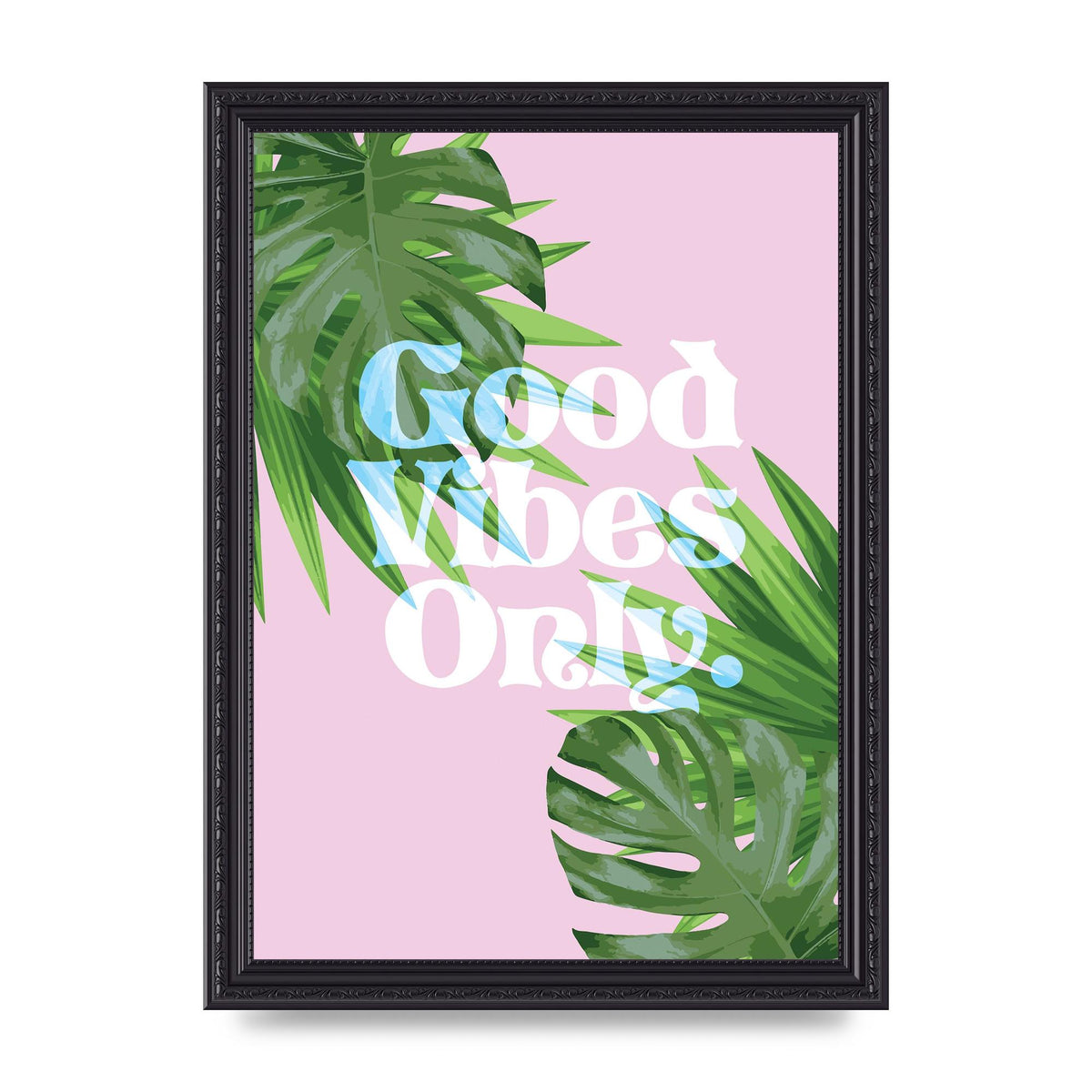 Good Vibes Only Leaf" Printed Poster - A4 framed