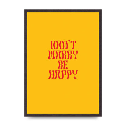 Dont Worry Be Happy" Wall Art - A2 framed