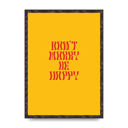 Dont Worry Be Happy" Wall Art - A2 framed