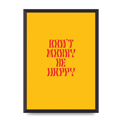 Dont Worry Be Happy" Wall Art - A2 framed