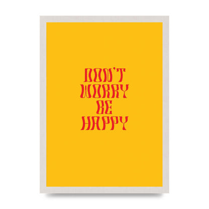 Dont Worry Be Happy" Wall Art - A3 framed