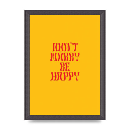 Dont Worry Be Happy" Wall Art - A4 framed