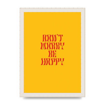 Dont Worry Be Happy" Wall Art - A4 framed