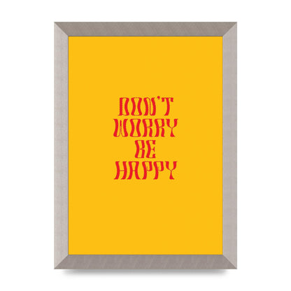 Dont Worry Be Happy" Wall Art - A4 framed