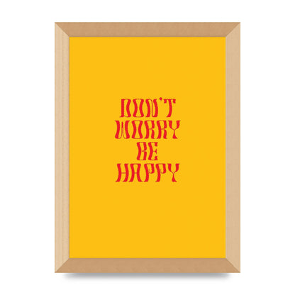 Dont Worry Be Happy" Wall Art - A4 framed