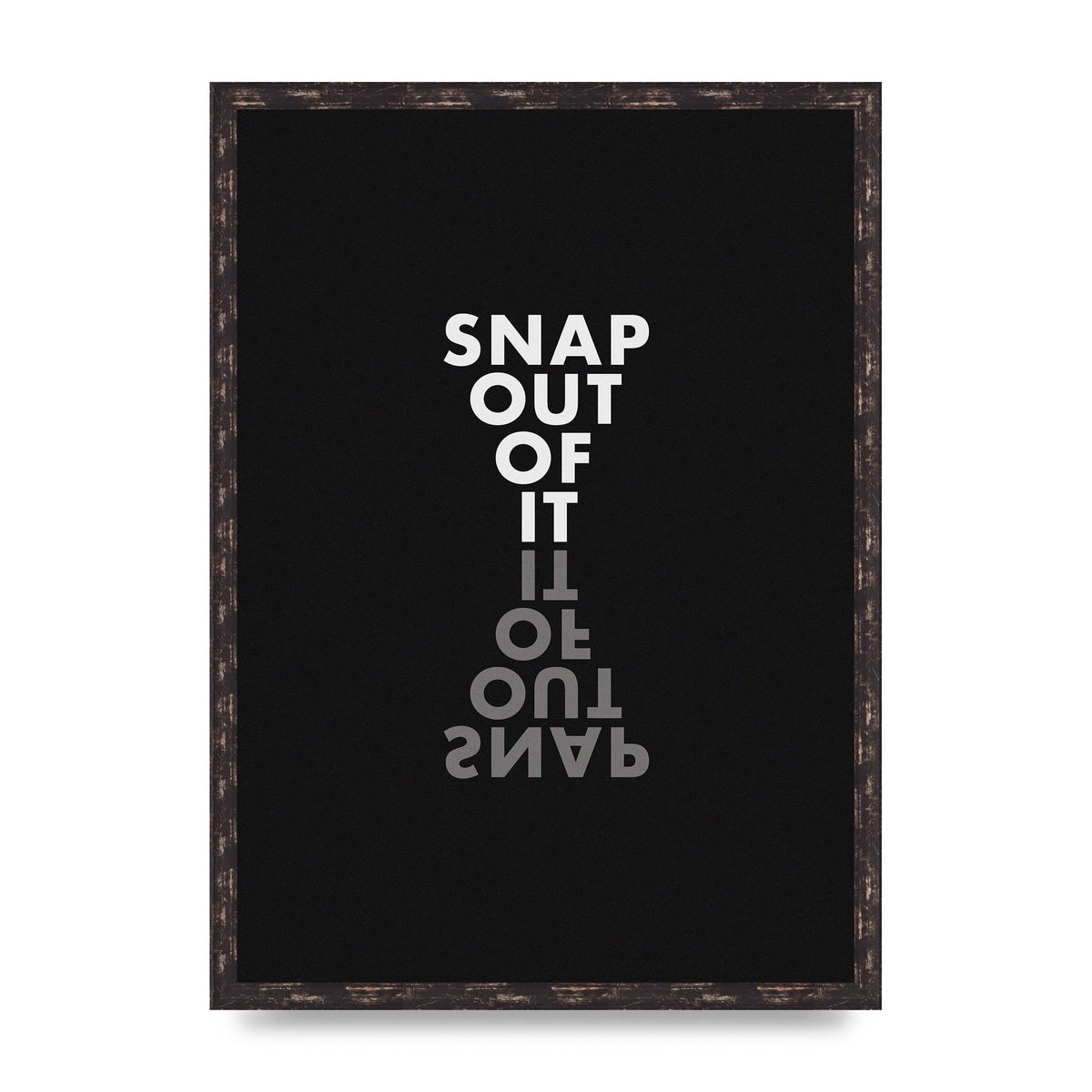 Snap Out Of It" Art For The Home - A2 framed